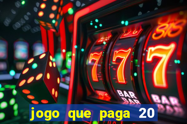 jogo que paga 20 reais para se cadastrar